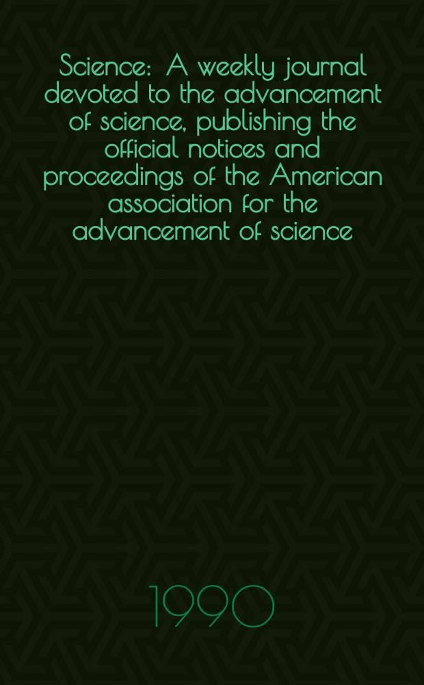 Science : A weekly journal devoted to the advancement of science, publishing the official notices and proceedings of the American association for the advancement of science. N.S., Vol.249, №4969