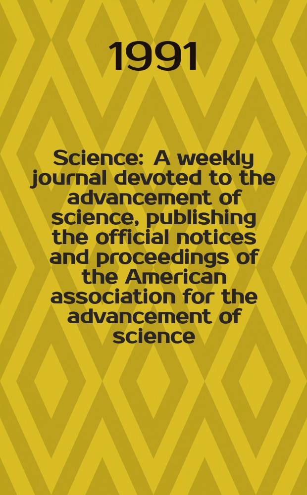 Science : A weekly journal devoted to the advancement of science, publishing the official notices and proceedings of the American association for the advancement of science. N.S., Vol.251, №5001