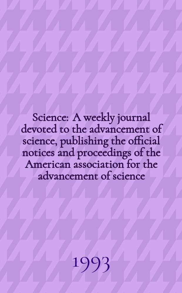 Science : A weekly journal devoted to the advancement of science, publishing the official notices and proceedings of the American association for the advancement of science. N.S., Vol.262, №5138