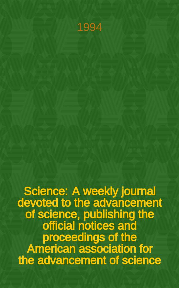 Science : A weekly journal devoted to the advancement of science, publishing the official notices and proceedings of the American association for the advancement of science. N.S., Vol.264, №5163