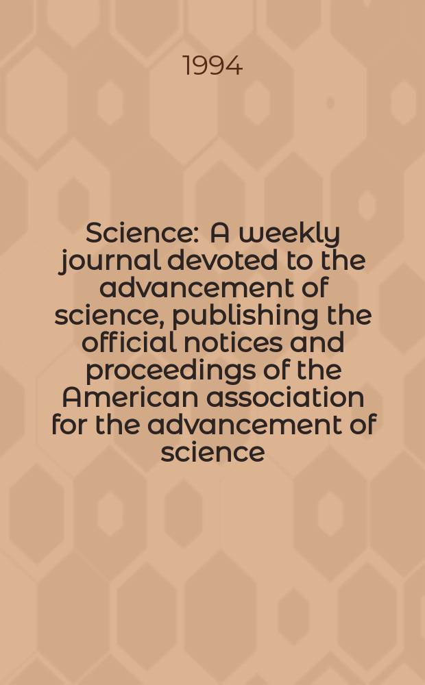 Science : A weekly journal devoted to the advancement of science, publishing the official notices and proceedings of the American association for the advancement of science. N.S., Vol.265, №5169