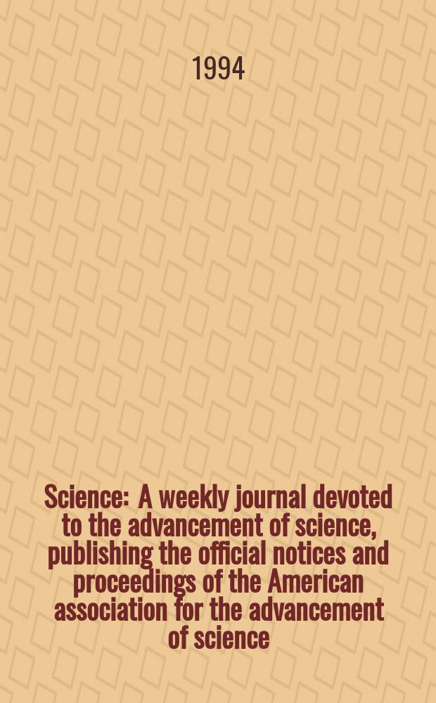 Science : A weekly journal devoted to the advancement of science, publishing the official notices and proceedings of the American association for the advancement of science. N.S., Vol.265, №5172