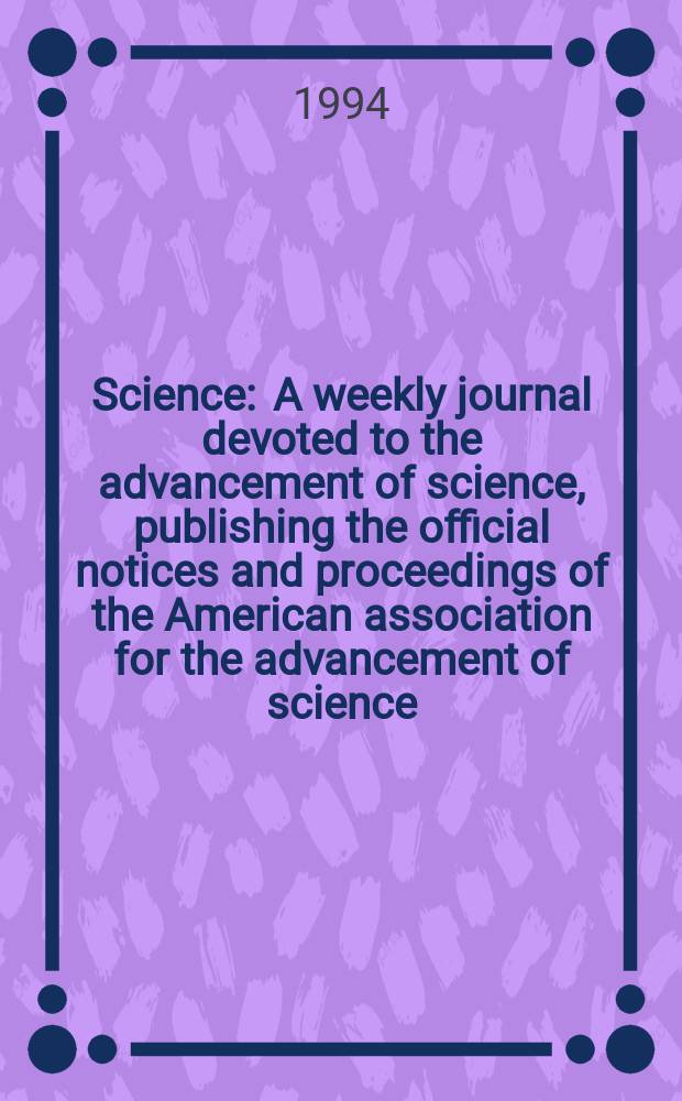 Science : A weekly journal devoted to the advancement of science, publishing the official notices and proceedings of the American association for the advancement of science. N.S., Vol.265, №5178