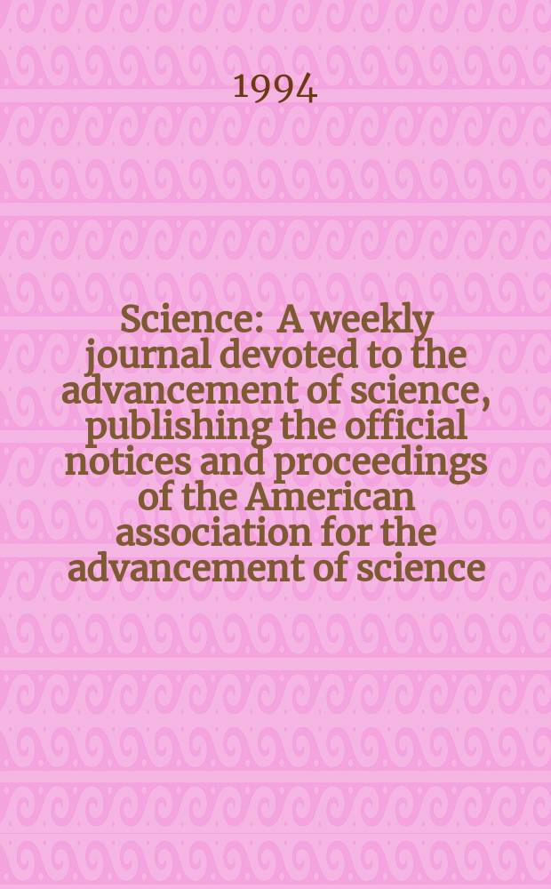 Science : A weekly journal devoted to the advancement of science, publishing the official notices and proceedings of the American association for the advancement of science. N.S., Vol.265, №5179