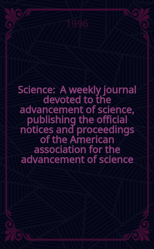 Science : A weekly journal devoted to the advancement of science, publishing the official notices and proceedings of the American association for the advancement of science. N.S., Vol.271, №5253