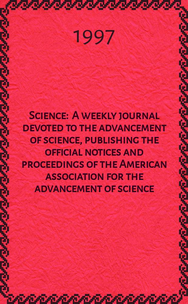 Science : A weekly journal devoted to the advancement of science, publishing the official notices and proceedings of the American association for the advancement of science. N.S., Vol.275, №5306