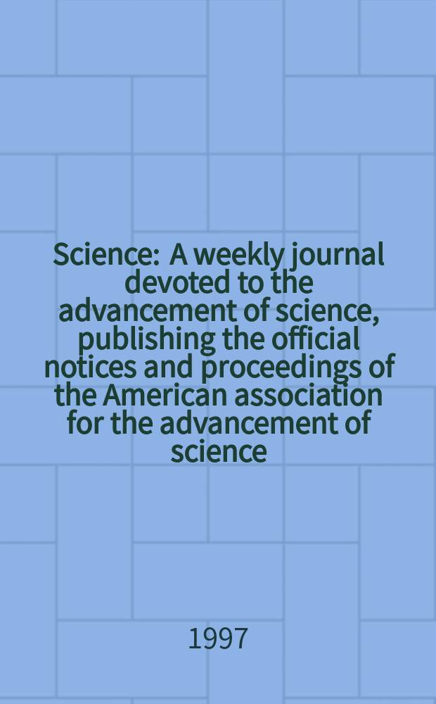 Science : A weekly journal devoted to the advancement of science, publishing the official notices and proceedings of the American association for the advancement of science. N.S., Vol.276, №5310