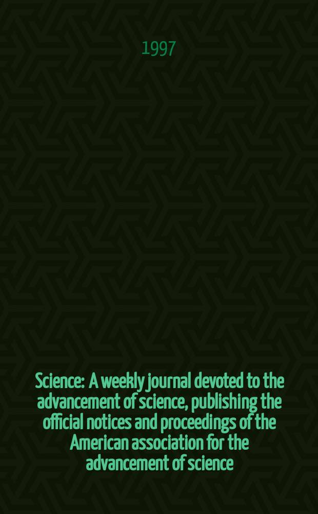 Science : A weekly journal devoted to the advancement of science, publishing the official notices and proceedings of the American association for the advancement of science. N.S., Vol.277, №5328