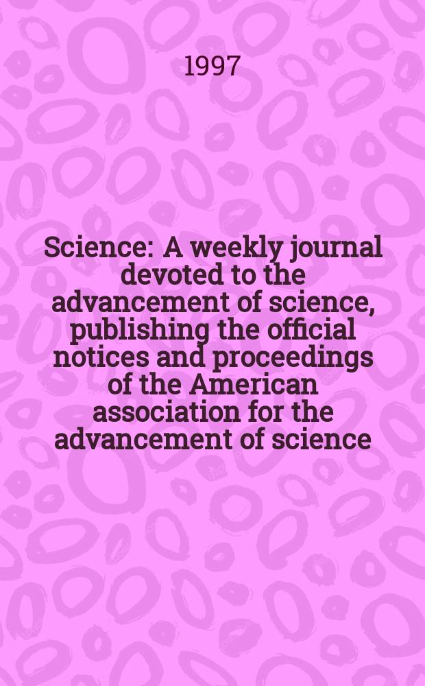 Science : A weekly journal devoted to the advancement of science, publishing the official notices and proceedings of the American association for the advancement of science. N.S., Vol.278, №5336
