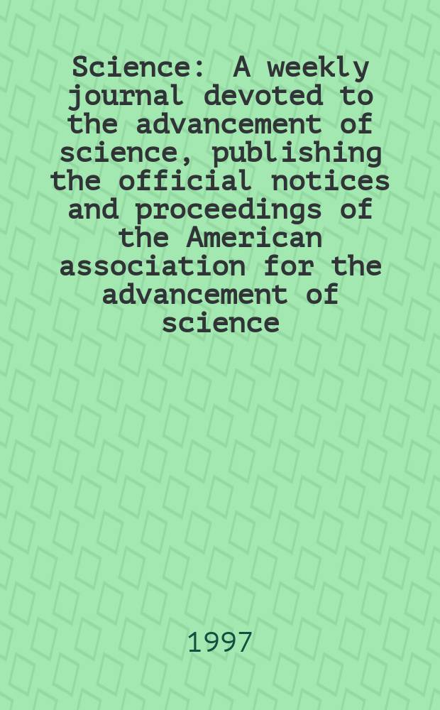 Science : A weekly journal devoted to the advancement of science, publishing the official notices and proceedings of the American association for the advancement of science. N.S., Vol.278, №5339
