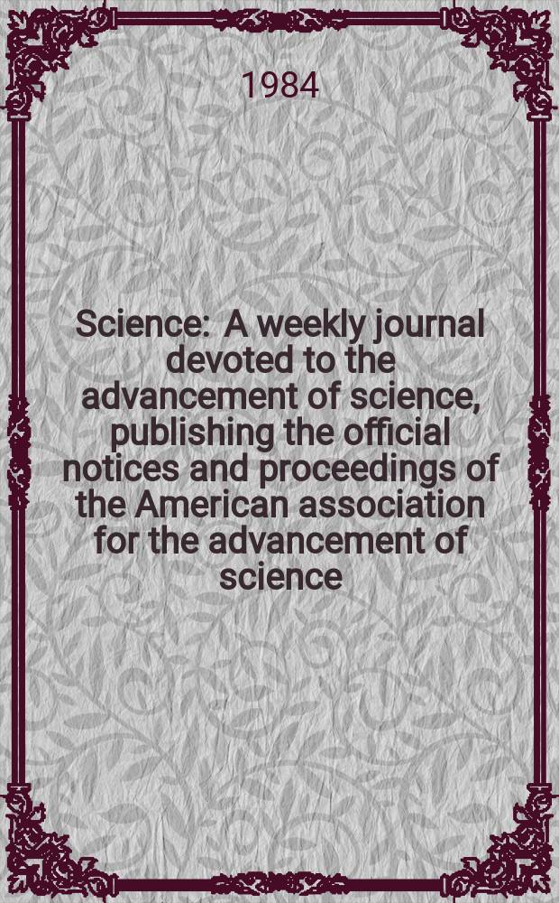 Science : A weekly journal devoted to the advancement of science, publishing the official notices and proceedings of the American association for the advancement of science. N.S., Vol.226, №4673