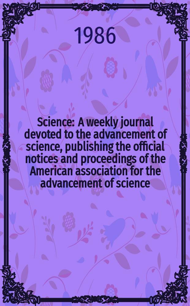 Science : A weekly journal devoted to the advancement of science, publishing the official notices and proceedings of the American association for the advancement of science. N.S., Vol.234, №4780