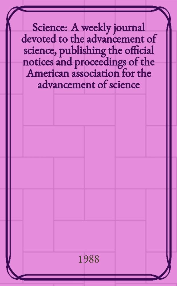 Science : A weekly journal devoted to the advancement of science, publishing the official notices and proceedings of the American association for the advancement of science. N.S., Vol.241, №4861