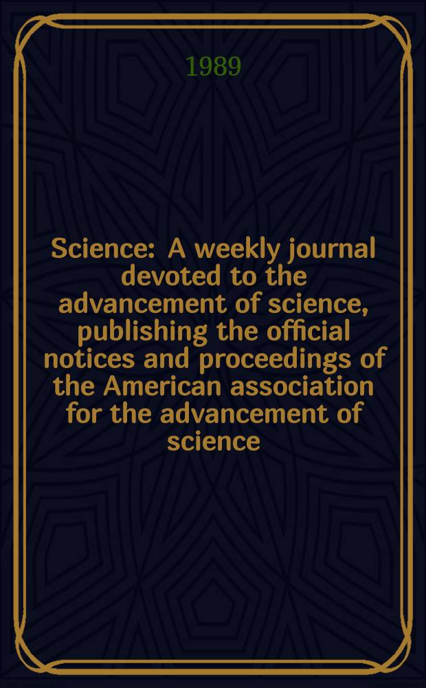 Science : A weekly journal devoted to the advancement of science, publishing the official notices and proceedings of the American association for the advancement of science. N.S., Vol.245, №4918
