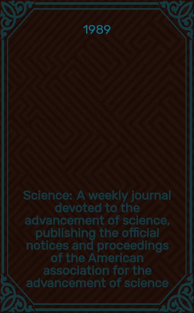 Science : A weekly journal devoted to the advancement of science, publishing the official notices and proceedings of the American association for the advancement of science. N.S., Vol.245, №4920