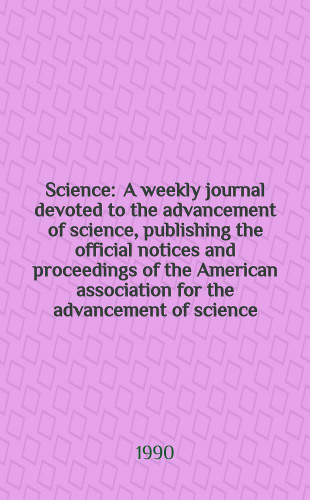 Science : A weekly journal devoted to the advancement of science, publishing the official notices and proceedings of the American association for the advancement of science. N.S., Vol.246, №4930