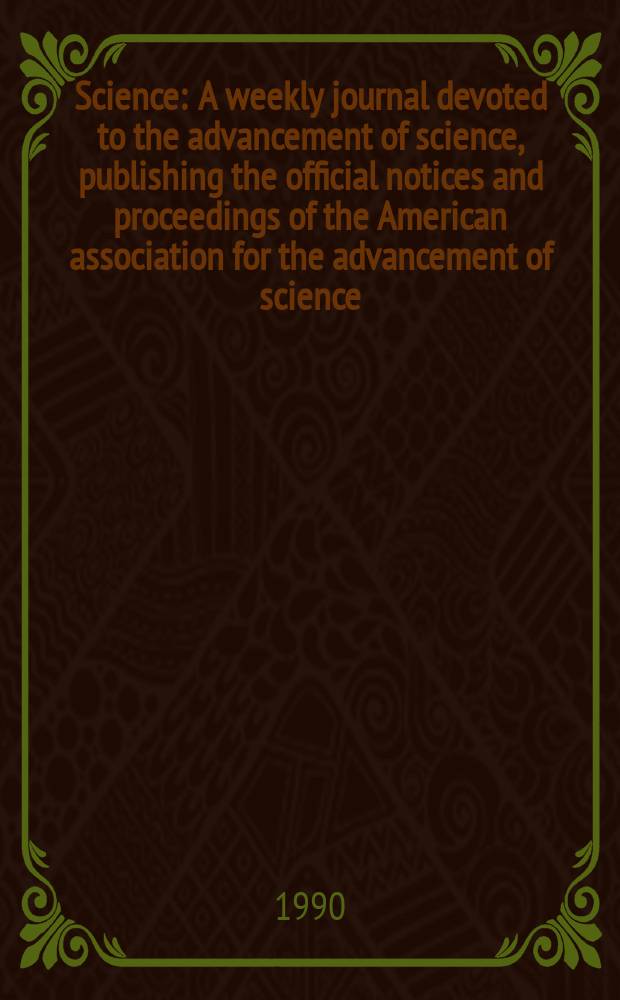 Science : A weekly journal devoted to the advancement of science, publishing the official notices and proceedings of the American association for the advancement of science. N.S., Vol.248, №4954