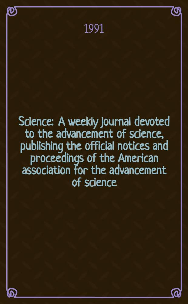 Science : A weekly journal devoted to the advancement of science, publishing the official notices and proceedings of the American association for the advancement of science. N.S., Vol.252, №5010
