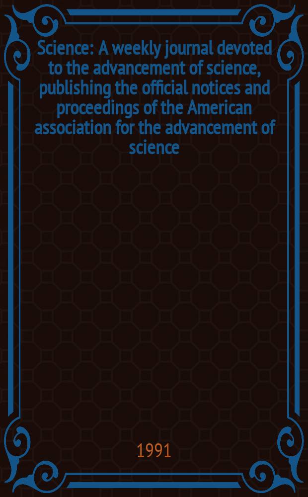 Science : A weekly journal devoted to the advancement of science, publishing the official notices and proceedings of the American association for the advancement of science. N.S., Vol.252, №5012