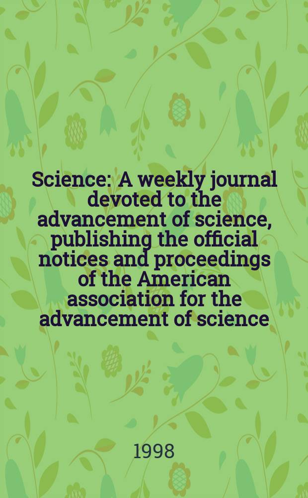 Science : A weekly journal devoted to the advancement of science, publishing the official notices and proceedings of the American association for the advancement of science. N.S., Vol.280, №5361