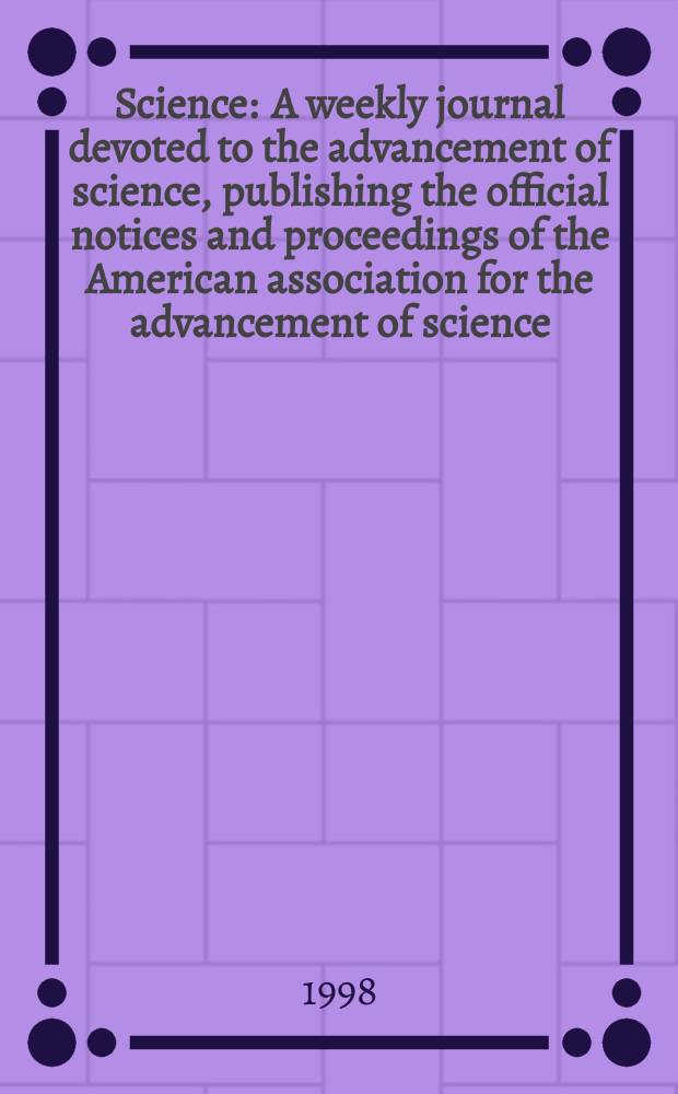 Science : A weekly journal devoted to the advancement of science, publishing the official notices and proceedings of the American association for the advancement of science. N.S., Vol.280, №5365