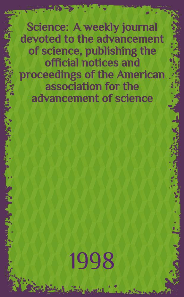 Science : A weekly journal devoted to the advancement of science, publishing the official notices and proceedings of the American association for the advancement of science. N.S., Vol.280, №5369