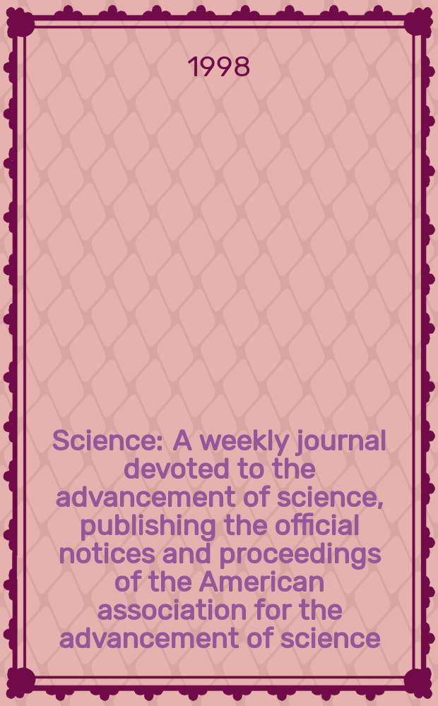 Science : A weekly journal devoted to the advancement of science, publishing the official notices and proceedings of the American association for the advancement of science. N.S., Vol.280, №5371