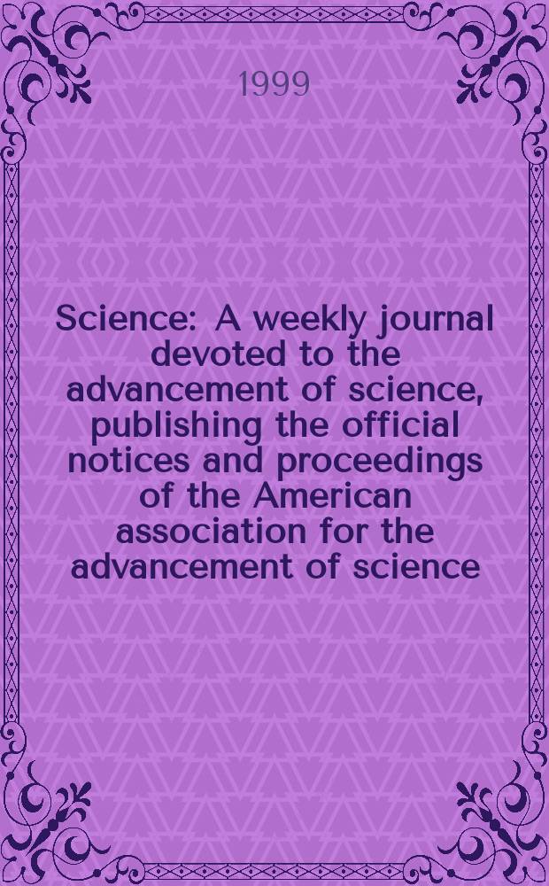 Science : A weekly journal devoted to the advancement of science, publishing the official notices and proceedings of the American association for the advancement of science. N.S., Vol.285, №5427