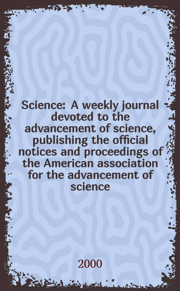 Science : A weekly journal devoted to the advancement of science, publishing the official notices and proceedings of the American association for the advancement of science. Vol.287, №5462