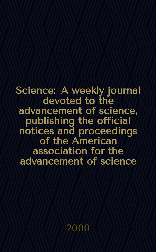 Science : A weekly journal devoted to the advancement of science, publishing the official notices and proceedings of the American association for the advancement of science. Vol.288, №5463