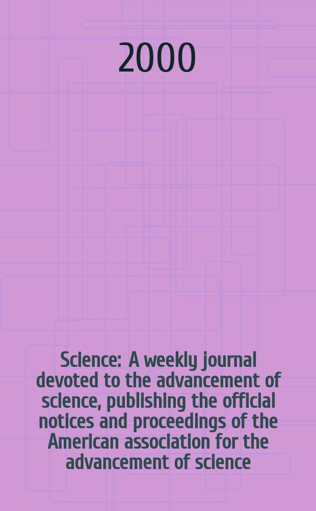 Science : A weekly journal devoted to the advancement of science, publishing the official notices and proceedings of the American association for the advancement of science. Vol.288, №5465
