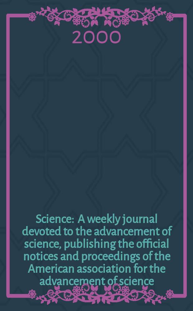 Science : A weekly journal devoted to the advancement of science, publishing the official notices and proceedings of the American association for the advancement of science. Vol.289, №5480