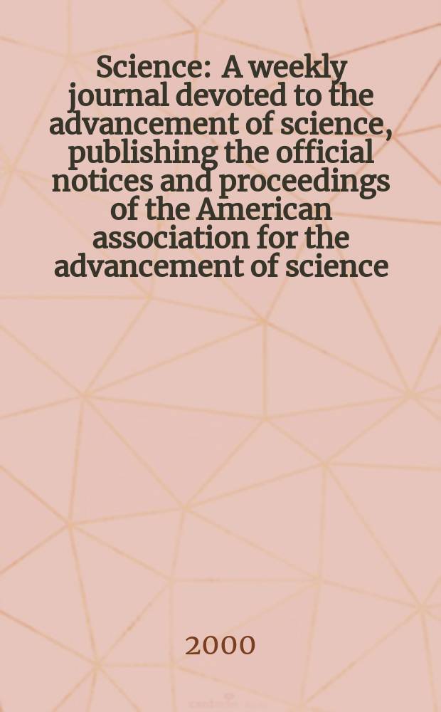 Science : A weekly journal devoted to the advancement of science, publishing the official notices and proceedings of the American association for the advancement of science. Vol.289, №5484