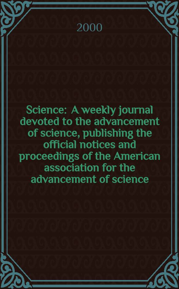 Science : A weekly journal devoted to the advancement of science, publishing the official notices and proceedings of the American association for the advancement of science. Vol.289, №5488