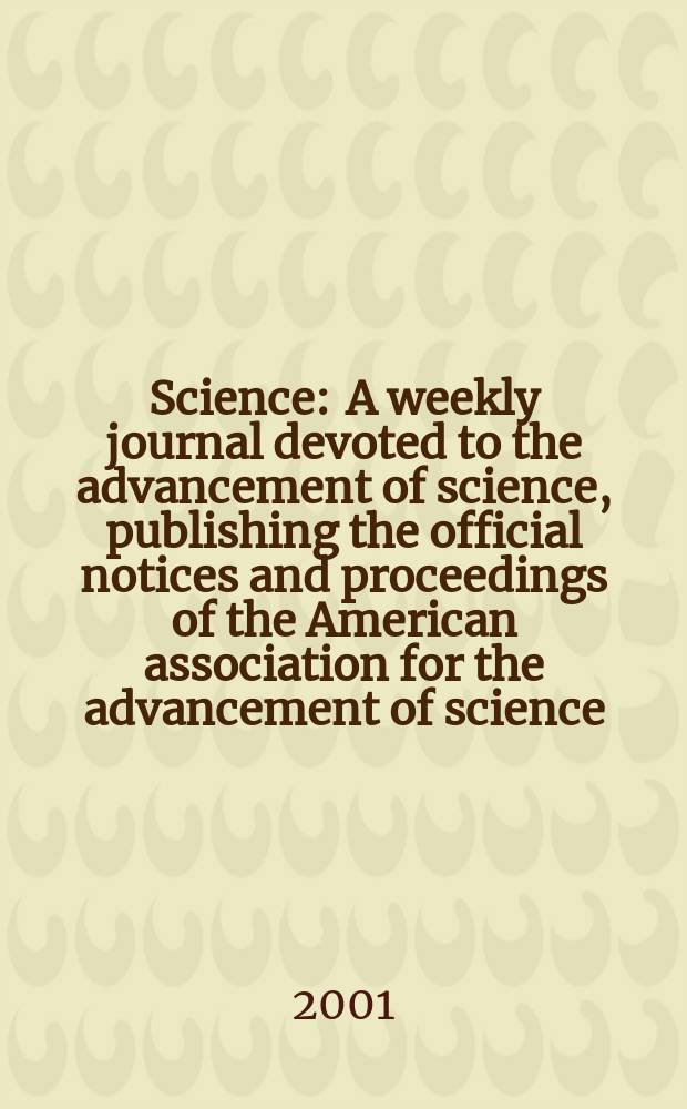 Science : A weekly journal devoted to the advancement of science, publishing the official notices and proceedings of the American association for the advancement of science. Vol.291, №5509