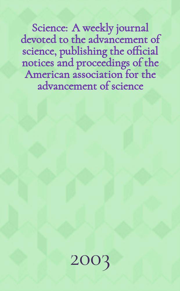 Science : A weekly journal devoted to the advancement of science, publishing the official notices and proceedings of the American association for the advancement of science. Vol.301, №5631