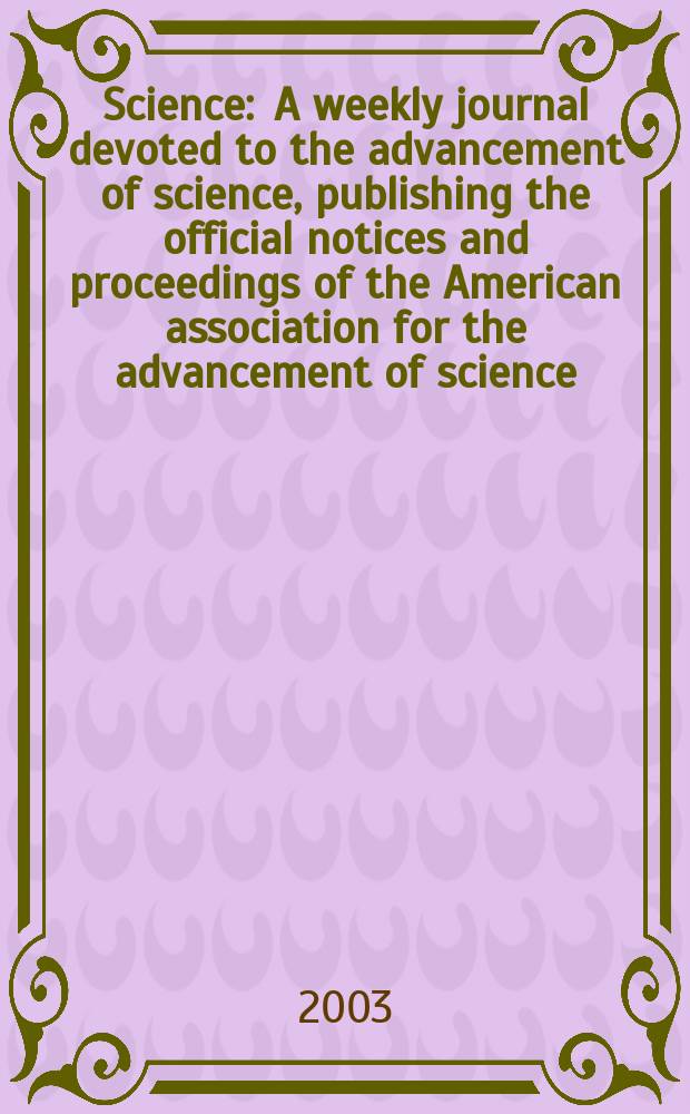 Science : A weekly journal devoted to the advancement of science, publishing the official notices and proceedings of the American association for the advancement of science. Vol.301, №5634