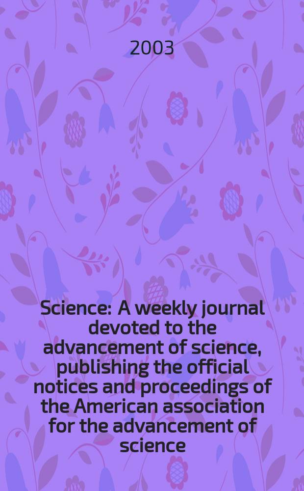Science : A weekly journal devoted to the advancement of science, publishing the official notices and proceedings of the American association for the advancement of science. Vol.302, №5646