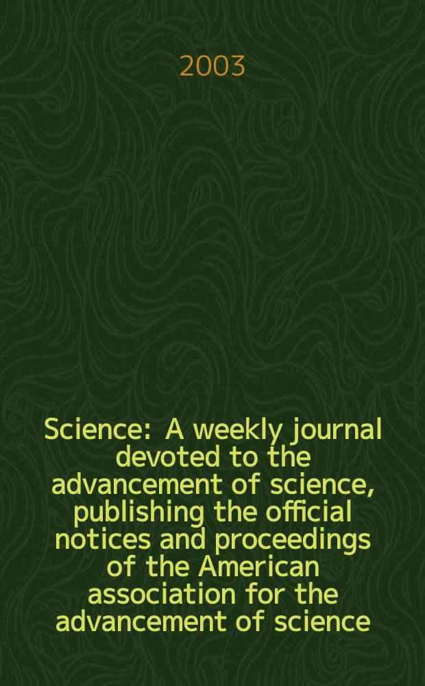 Science : A weekly journal devoted to the advancement of science, publishing the official notices and proceedings of the American association for the advancement of science. Vol.302, №5647