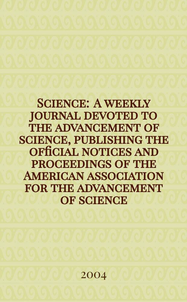 Science : A weekly journal devoted to the advancement of science, publishing the official notices and proceedings of the American association for the advancement of science. Vol.303, №5655
