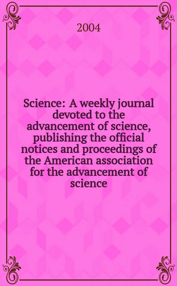 Science : A weekly journal devoted to the advancement of science, publishing the official notices and proceedings of the American association for the advancement of science. Vol.305, №5684