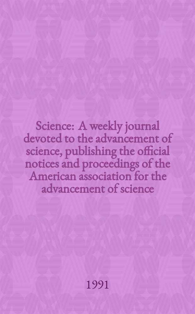 Science : A weekly journal devoted to the advancement of science, publishing the official notices and proceedings of the American association for the advancement of science. N.S., Vol.253, №5024