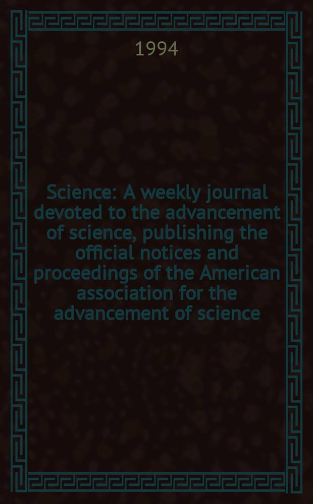 Science : A weekly journal devoted to the advancement of science, publishing the official notices and proceedings of the American association for the advancement of science. N.S., Vol.264, №5157