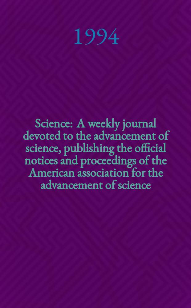 Science : A weekly journal devoted to the advancement of science, publishing the official notices and proceedings of the American association for the advancement of science. N.S., Vol.264, №5166
