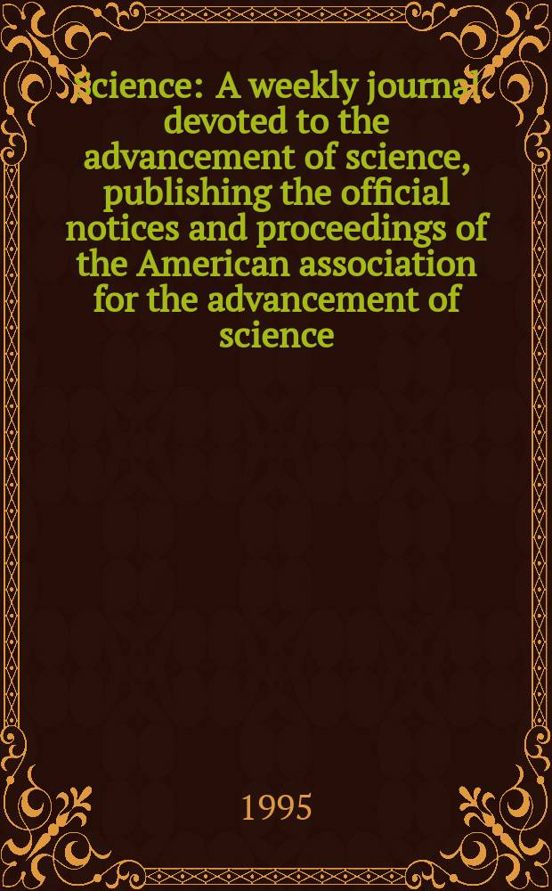 Science : A weekly journal devoted to the advancement of science, publishing the official notices and proceedings of the American association for the advancement of science. N.S., Vol.268, №5212