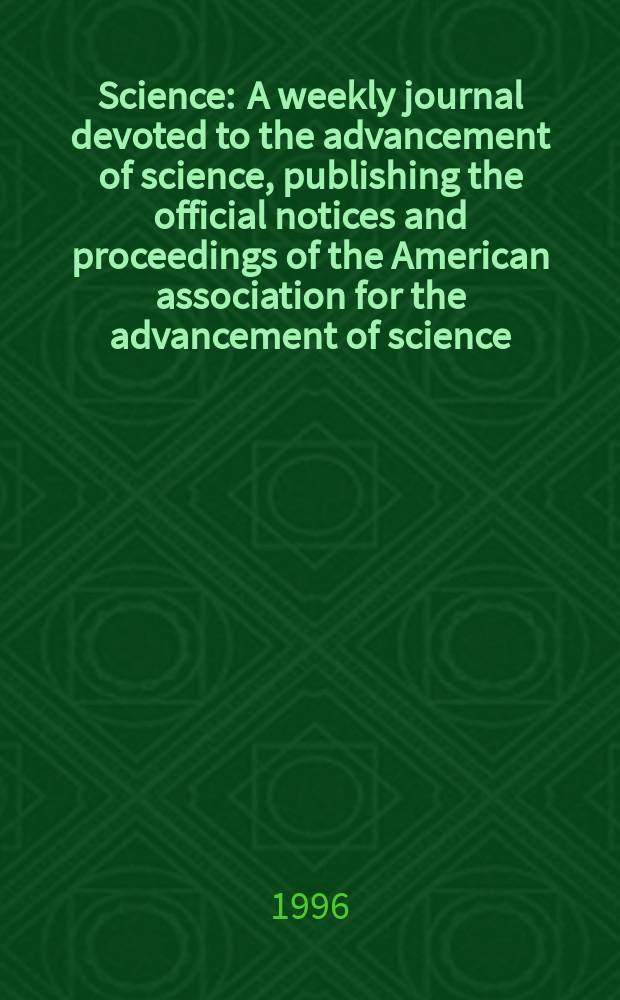 Science : A weekly journal devoted to the advancement of science, publishing the official notices and proceedings of the American association for the advancement of science. N.S., Vol.274, №5291