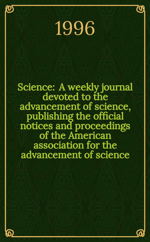 Science : A weekly journal devoted to the advancement of science, publishing the official notices and proceedings of the American association for the advancement of science. N.S., Vol.274, №5292