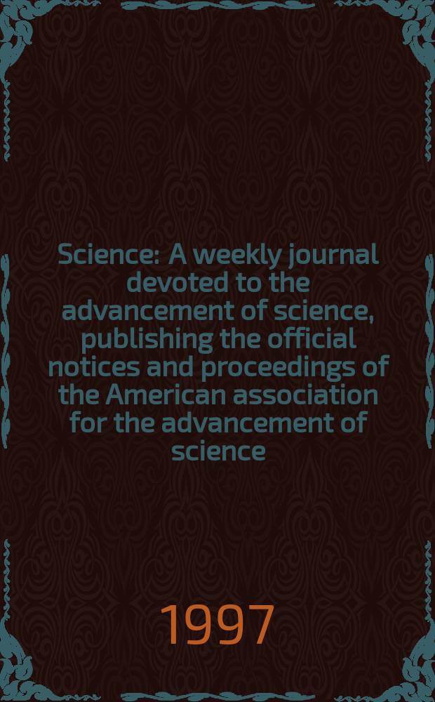 Science : A weekly journal devoted to the advancement of science, publishing the official notices and proceedings of the American association for the advancement of science. N.S., Vol.276, №5320