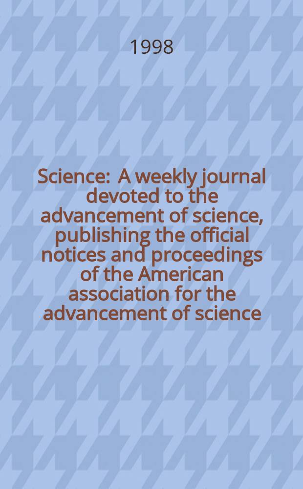 Science : A weekly journal devoted to the advancement of science, publishing the official notices and proceedings of the American association for the advancement of science. N.S., Vol.280, №5360