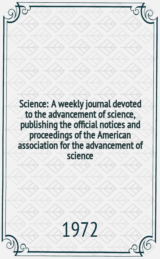 Science : A weekly journal devoted to the advancement of science, publishing the official notices and proceedings of the American association for the advancement of science. N.S., Vol.177, №4055